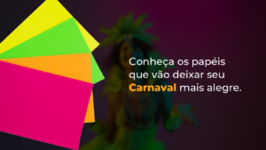 Fevereiro é o mês da alegria. Papéis coloridos é na Kgepel!